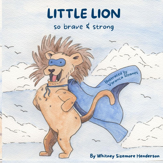 Little Lion: so brave & strong